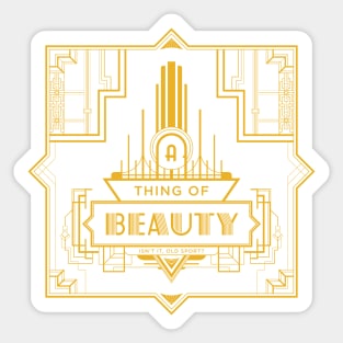 A Thing of Beauty Sticker